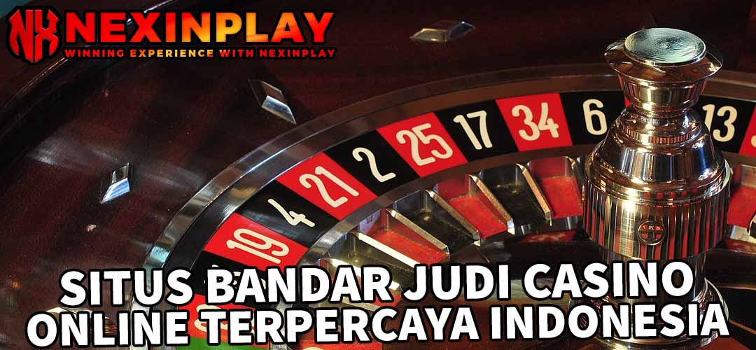 SITUS BANDAR JUDI CASINO ONLINE TERPERCAYA INDONESIA | NEXINPLAY